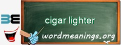 WordMeaning blackboard for cigar lighter